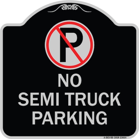 Signmission No Parking No Semi Truck Parking W/ Heavy-Gauge Aluminum Sign, 18" x 18", BS-1818-23664 A-DES-BS-1818-23664